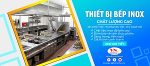 Inox Việt Nam - Đơn vị chuyên cung cấp các thiết bị bếp công nghiệp giá tốt tại TPHCM. Tư vấn thiết kế bếp nhà hàng chuyên nghiệp giá tốt uy tín chất lượng.