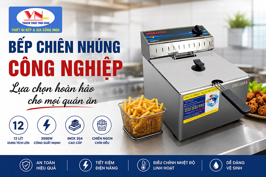 Bếp chiên nhúng công nghiệp inox 304 giúp chiên thực phẩm nhanh và tiết kiệm điện
