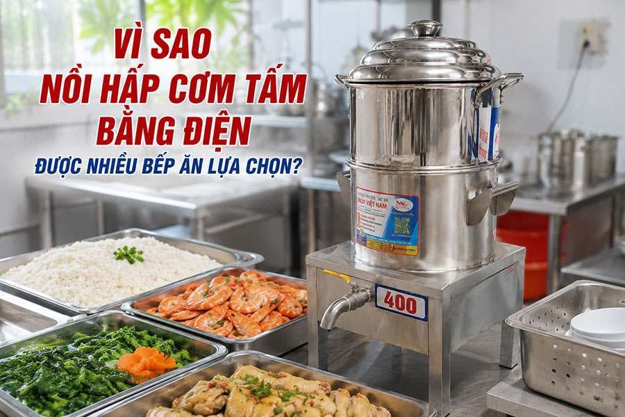 Nồi hấp cơm tấm bằng điện chuyên dụng cho quán cơm tấm, nhà hàng và bếp công nghiệp.