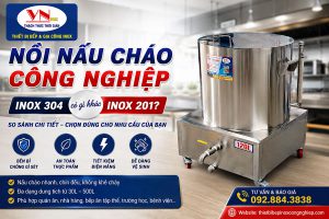 Nồi nấu cháo công nghiệp inox 304 có gì khác inox 201?