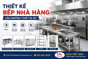 Thiết kế bếp nhà hàng cần những thiết bị gì? Hệ thống bếp inox công nghiệp gồm bếp Á, bàn sơ chế, chậu rửa, kệ inox và tủ hấp cơm hiện đại.