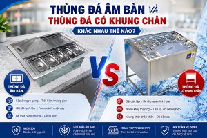 Thùng đá âm bàn và thùng đá có khung chân – Đâu là lựa chọn phù hợp cho quầy pha chế?
