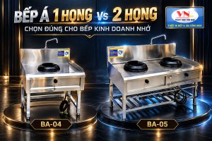 Bếp Á 1 họng hay 2 họng phù hợp với quán ăn nhỏ?