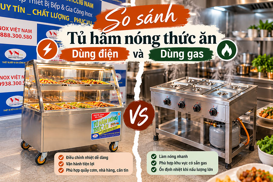 So sánh tủ hâm nóng thức ăn dùng điện và gas để lựa chọn giải pháp tiết kiệm, an toàn cho nhà hàng.